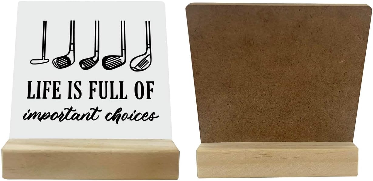 Primitive Wooden Sign - Life is Full of Important Choices, Desk Plaque with Wooden Stand, 4 x 4.3 inches, Golf Life Sign, Office Table Decor, Gift for Friends