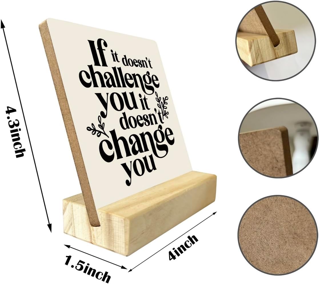 Inspirational Wooden Sign, If It Doesn't Challenge You It Won't Change You, Desk Plaque with Wooden Stand 4 x 4.3 inches, Classroom Decor, Decor for Home Gym, Gift for Young Teens Graduates