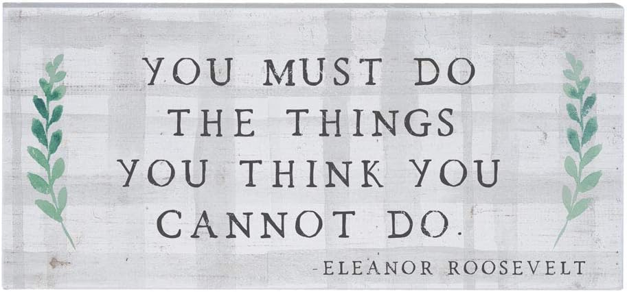 Simply Said, INC Inspire Boards 12" x 5.5" Wood Sign - You Must Do The Things You Think You Cannot Do - Eleanor Roosevelt