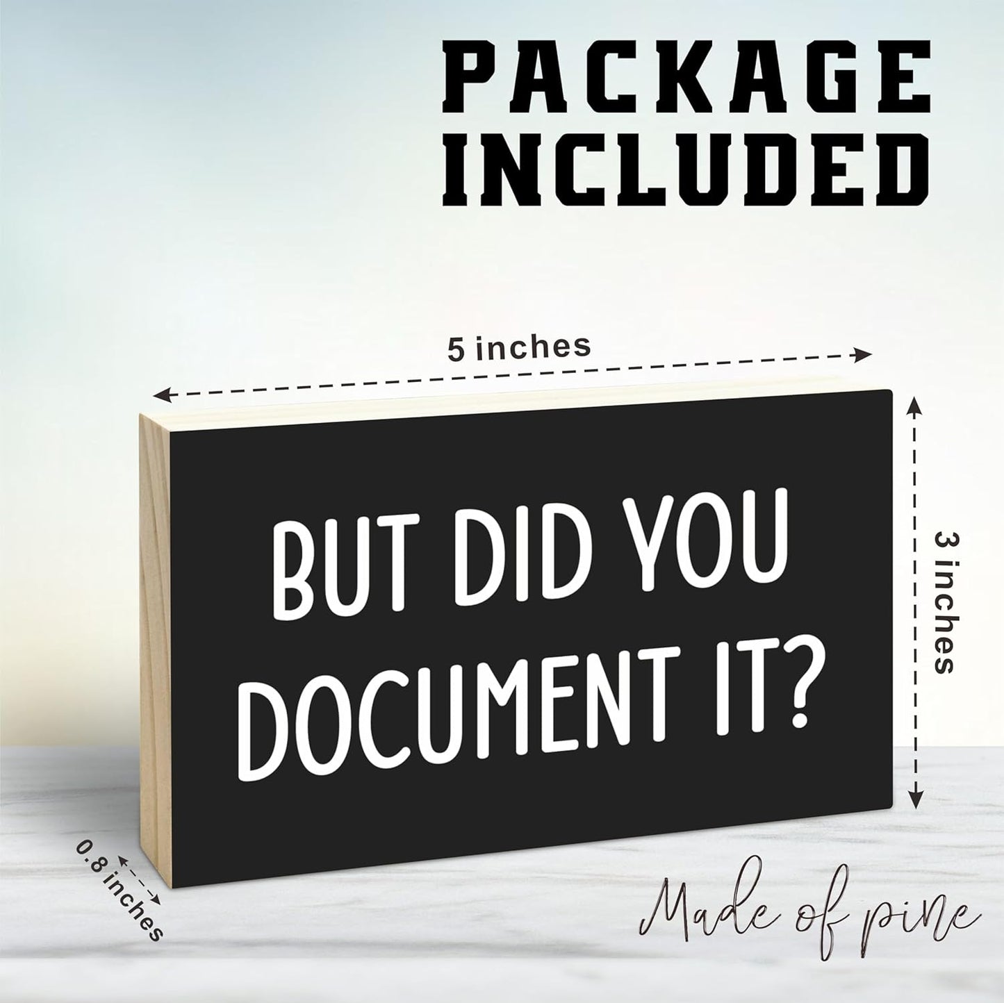 Black Wooden Block Sign - But Did You Document It - 5"X3" Pine Wood Plaque, Home & Office Decor, Gift For Colleagues, HR, Friends, Desk & Tabletop, Shelf Accessories - A17