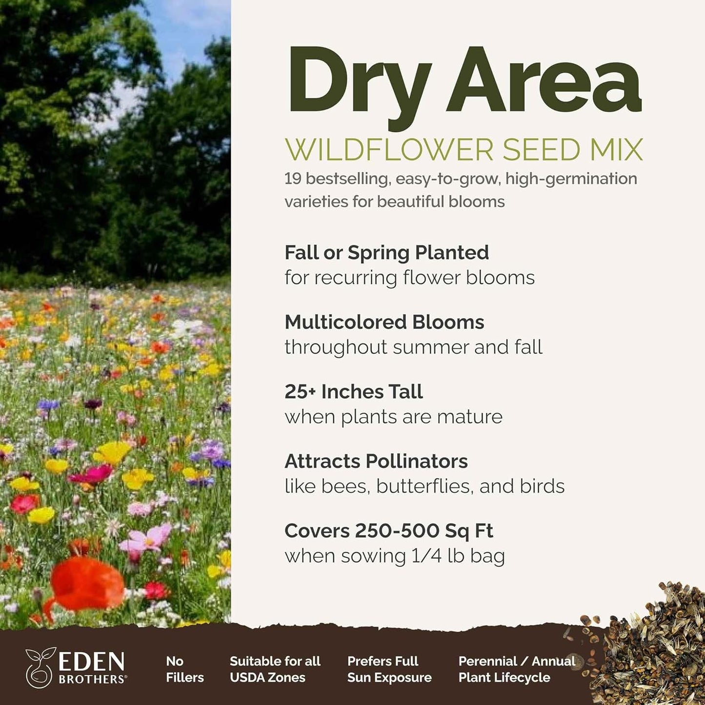 Eden Brothers Dry Area Wildflower Mixed Seeds for Planting, 1/4 lb, 120,000+ Seeds with Cosmos, African Daisy, Blue Flax | Attracts Pollinators, Plant in Spring or Fall, Zones 3, 4, 5, 6, 7, 8, 9, 10