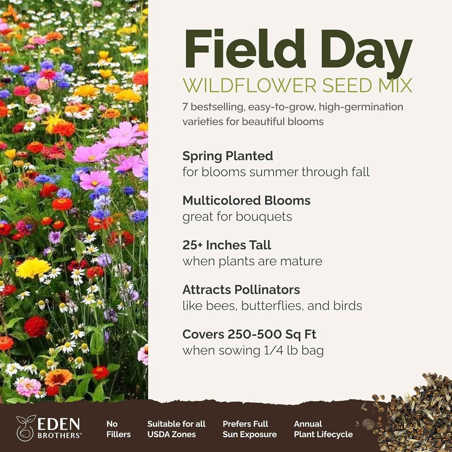 Eden Brothers Field Day Flower Mixed Seeds for Planting, 1/4 lb, 120,000+ Seeds with Zinnia Lilliput, Calendula Mix | Attracts Pollinators, Plant in Spring or Fall, Zones 3, 4, 5, 6, 7, 8, 9, 10